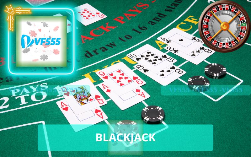 BLACKJACK TẠI VF555