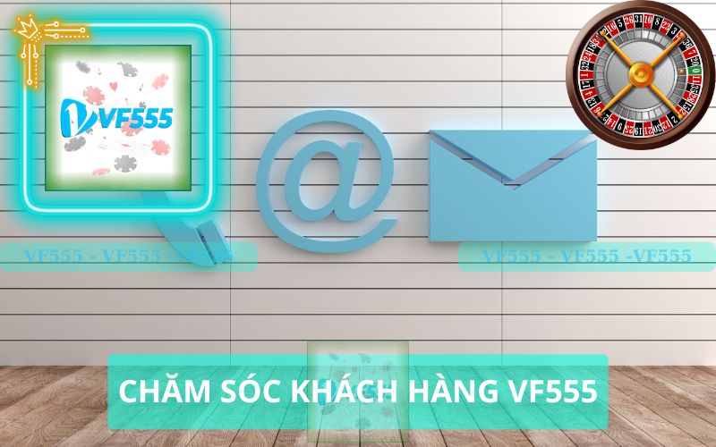 LIÊN HỆ CHĂM SÓC KHÁCH HÀNG VF555