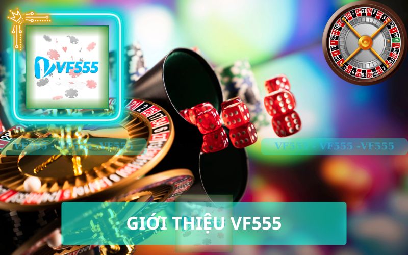 GIỚI THIỆU VF555 CASINO